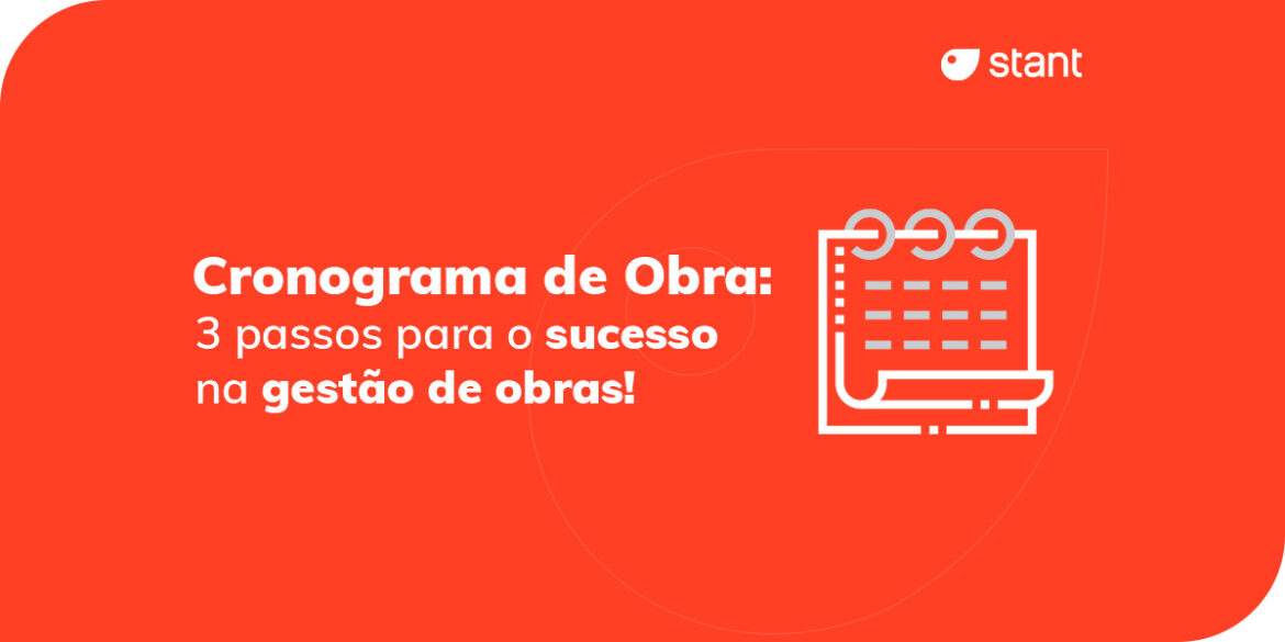 conheça a importância de adotar um cronograma de obra para o sucesso em prazo e custo na construção civil