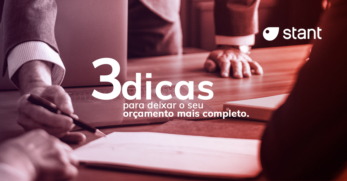 Três Dicas para Deixar o seu Orçamento mais Completo Stant